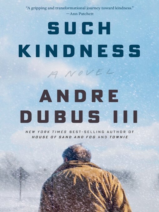 Title details for Such Kindness by Andre Dubus III - Available